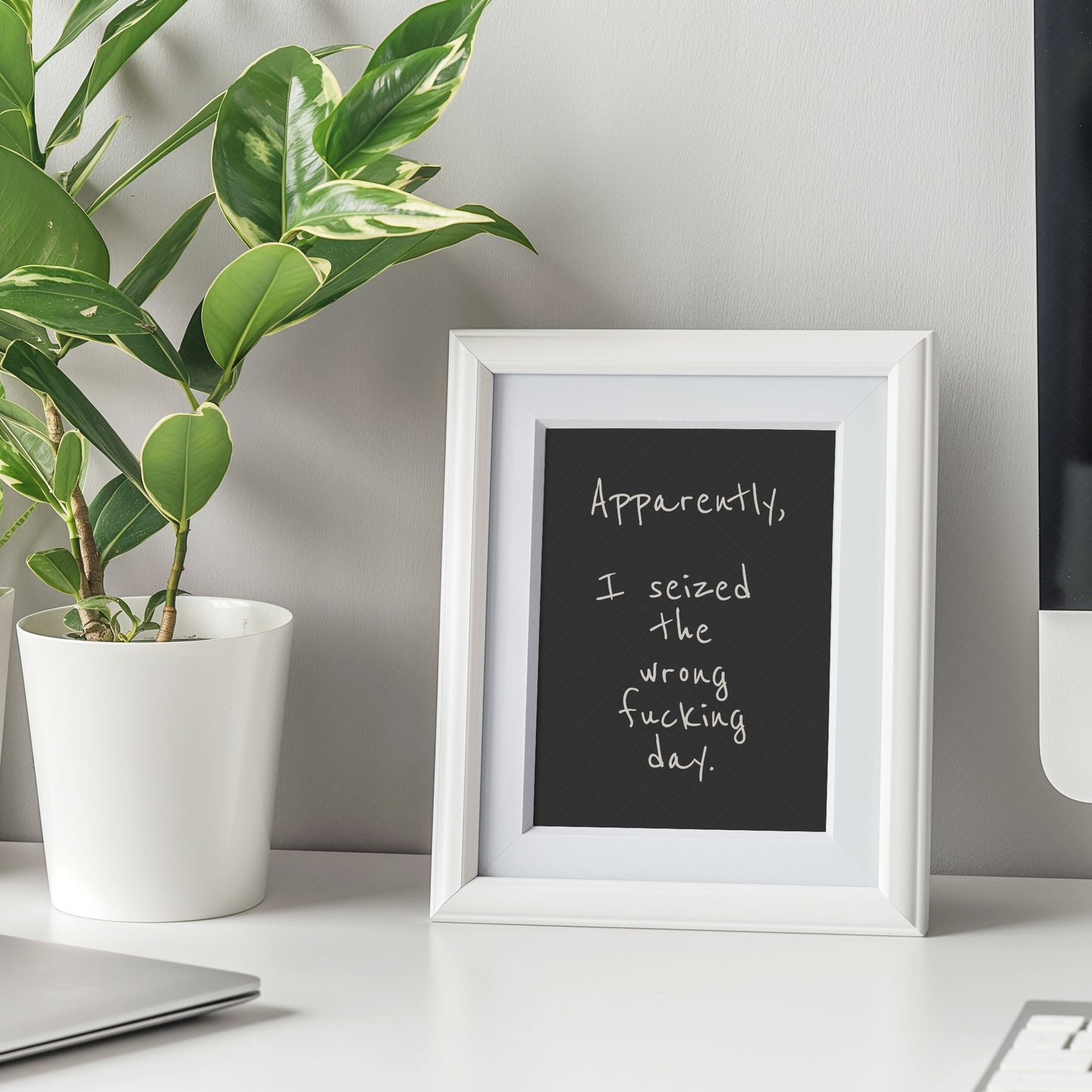 Apparently, I Seized the Wrong Fucking Day PRINTABLE