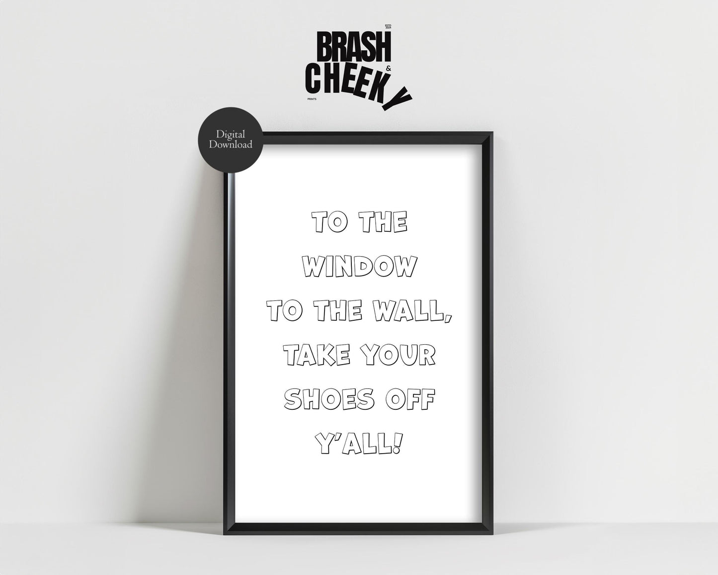 To The Window To The Wall, Take Your Shoes Off Y'all PRINTABLE