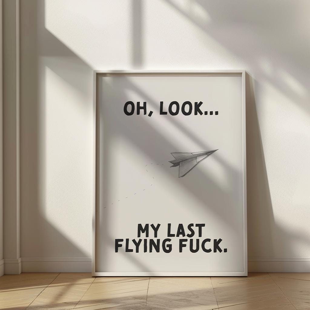 Oh look...My Last Flying Fuck PRINTABLE