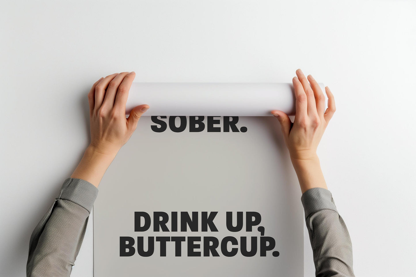 This is No Time to be Sober, Drink up Buttercup PRINTABLE
