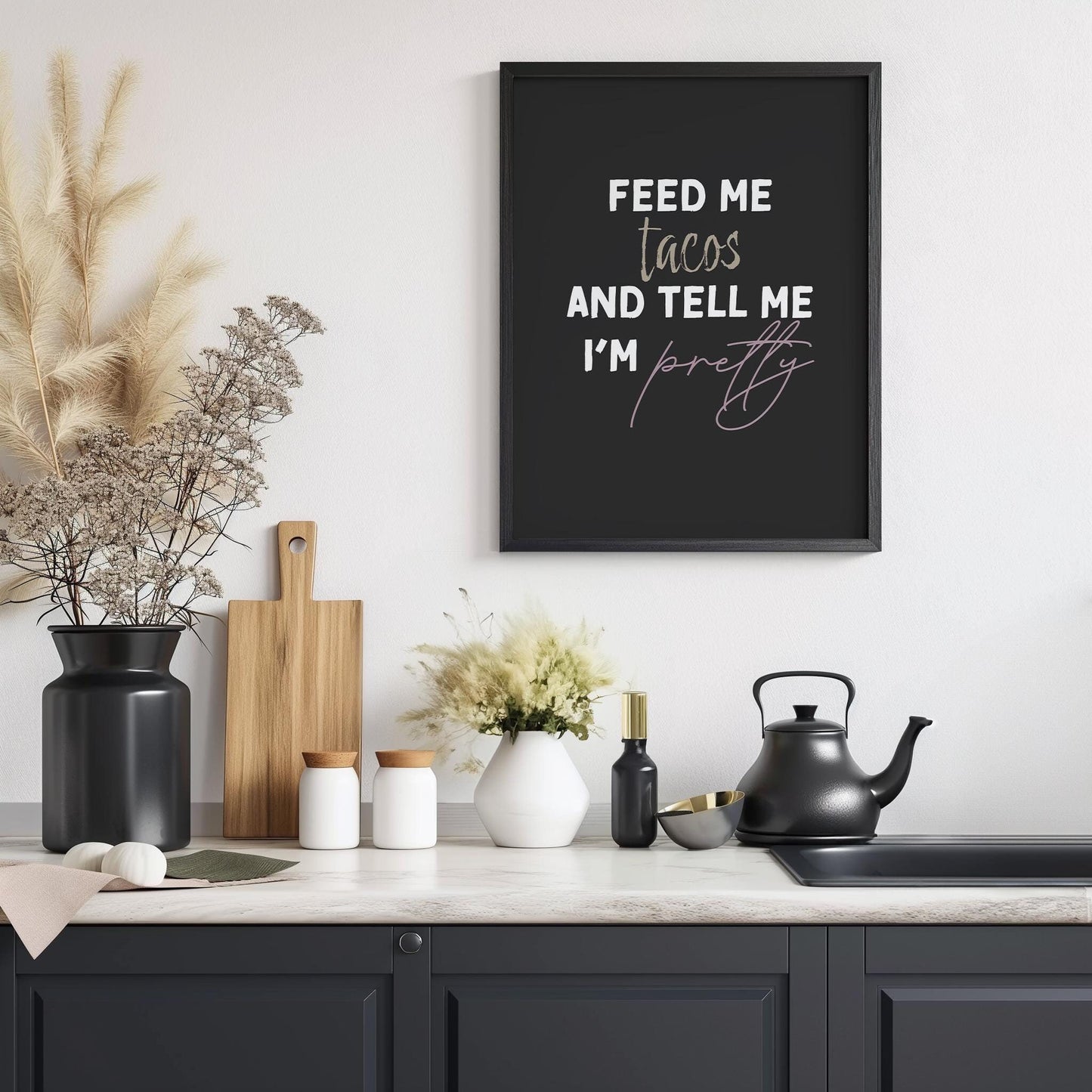 Feed Me Tacos and Tell Me I'm Pretty PRINTABLE