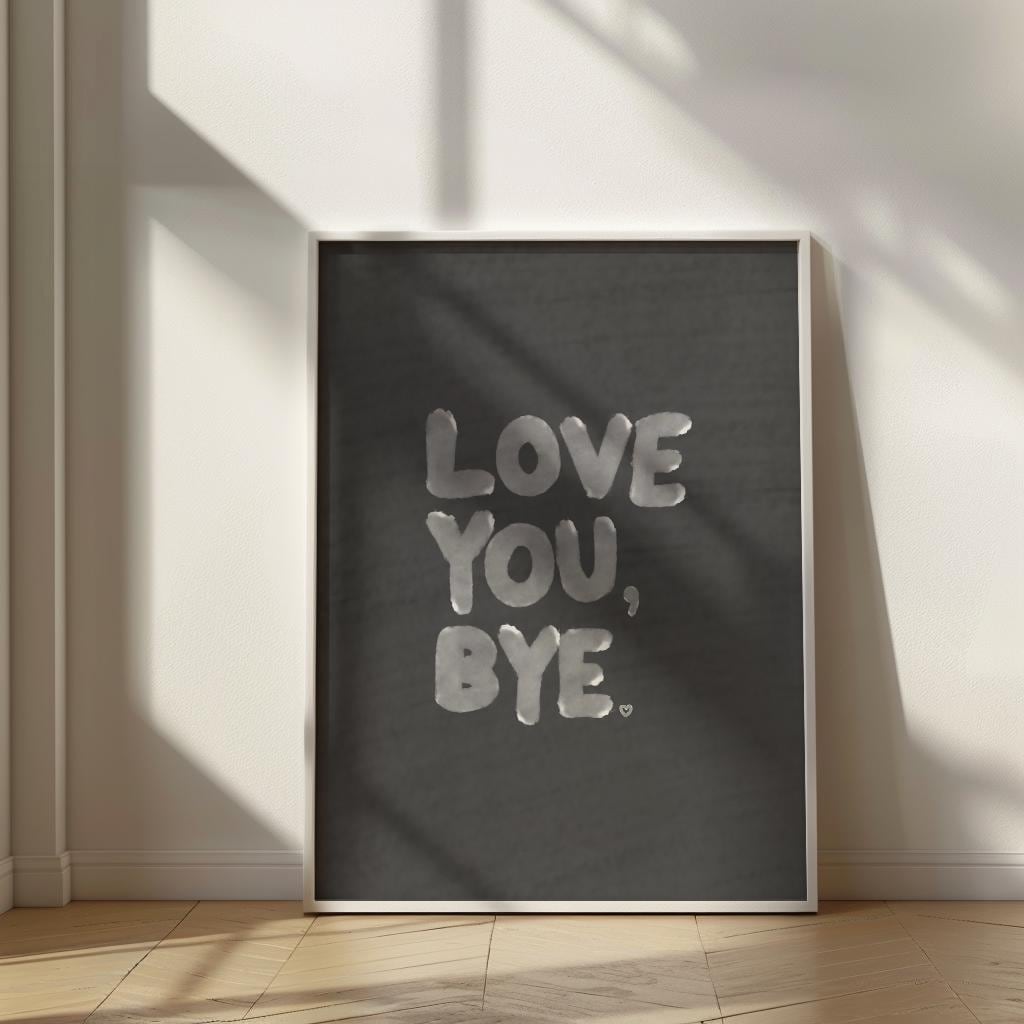 Love You Bye PRINTABLE