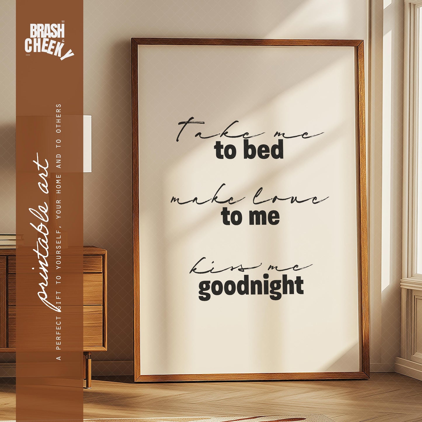 Take Me to Bed, Make Love to Me, Kiss Me Goodnight PRINTABLE