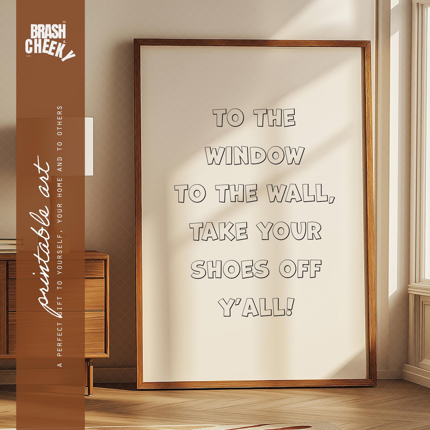 To The Window To The Wall, Take Your Shoes Off Y'all PRINTABLE