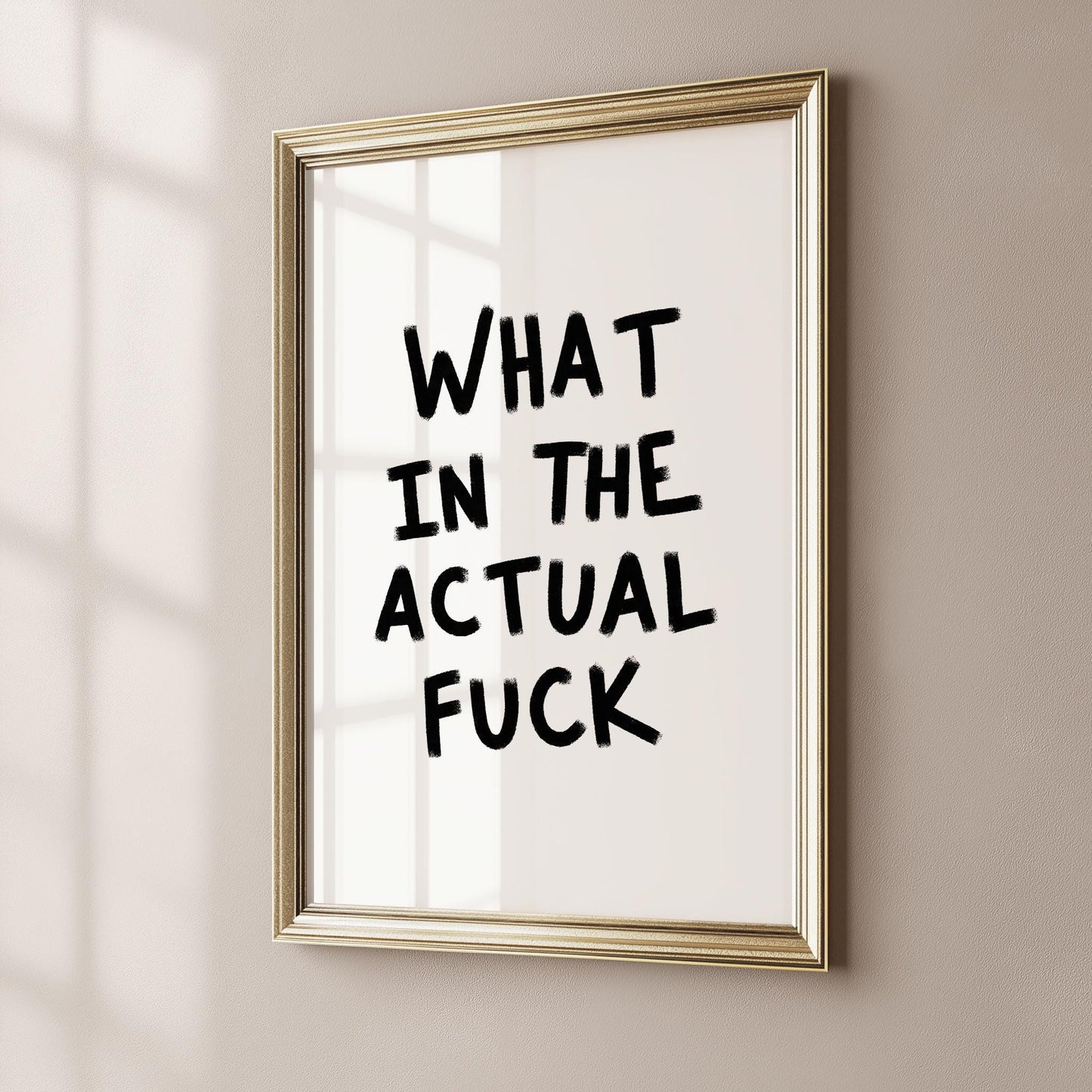 What In The Actual Fuck PRINTABLE, Humorous Downloadable Wall Decor, Vulgar Printable Decor, Hand Drawn Quote Decor, Instant Print Gifts