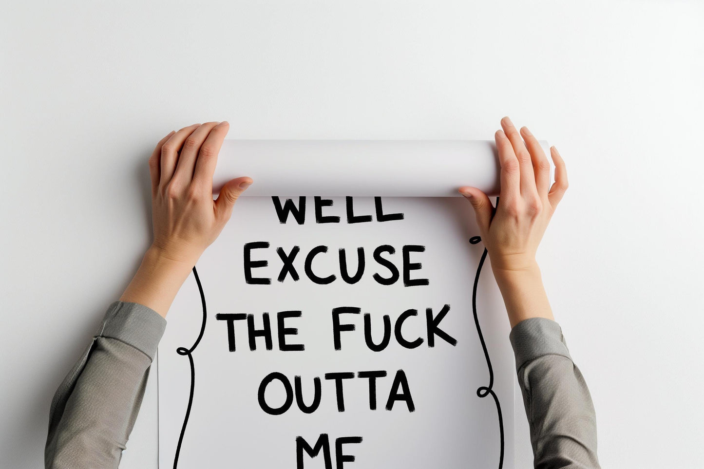 Well Excuse the Fuck Outta Me PRINTABLE