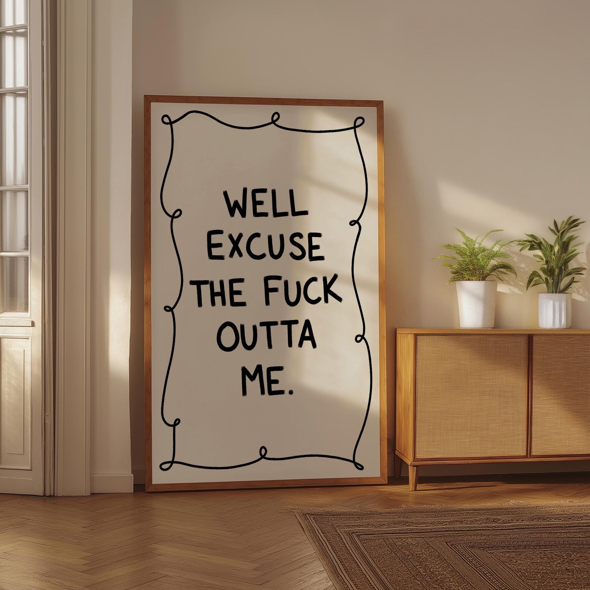 Well Excuse the Fuck Outta Me PRINTABLE