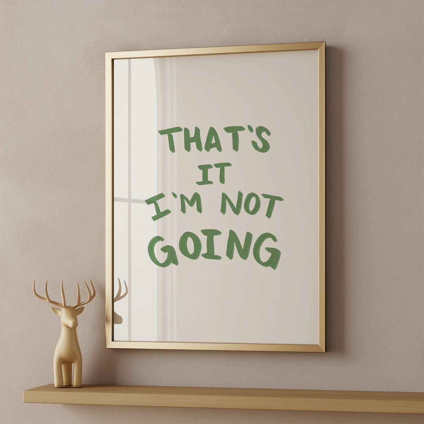 That's It I'm Not Going PRINTABLE, Seasonal Decor, Scandinavian Christmas Decor, Marker Typography Art Print, Minimalist Quote Wall Art