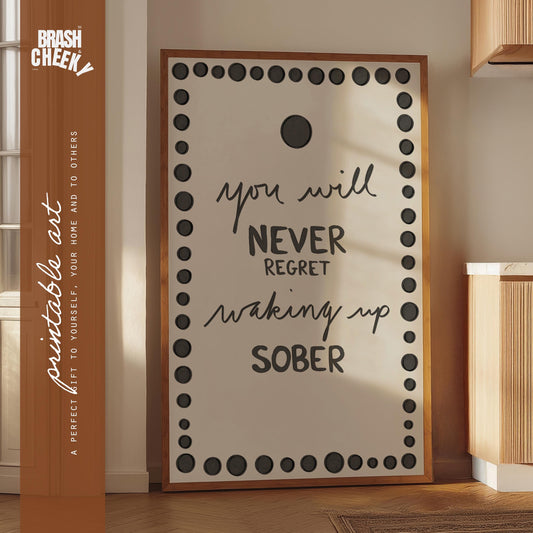 You Will Never Regret Waking Up Sober PRINTABLE, Sober Curious Digital Print, Quote Wall Decor, Alcohol Free Decor, Hand Drawn Sober Decor