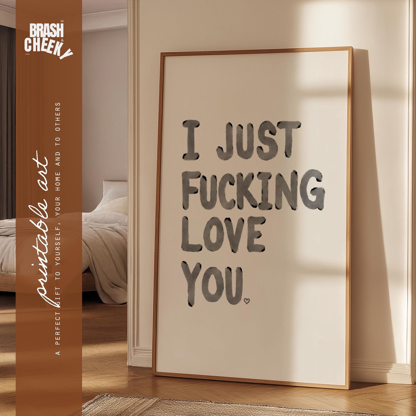 I Just Fucking Love You PRINTABLE