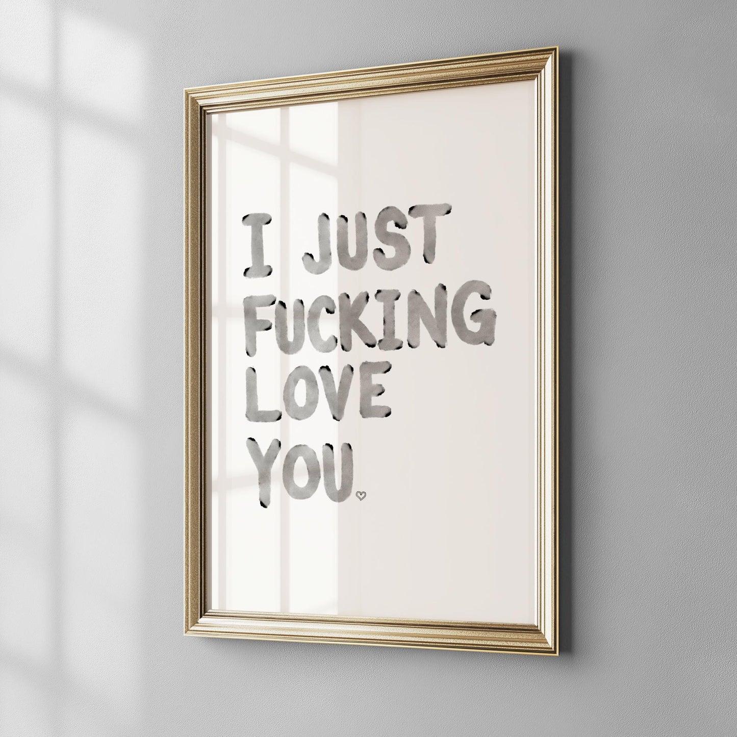 I Just Fucking Love You PRINTABLE