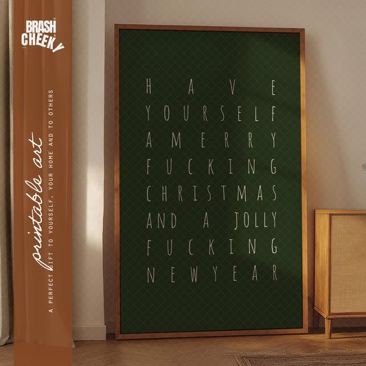 Have Yourself A Merry Fucking Christmas And A Jolly Fucking New Year PRINTABLE